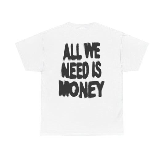 All we need is money.